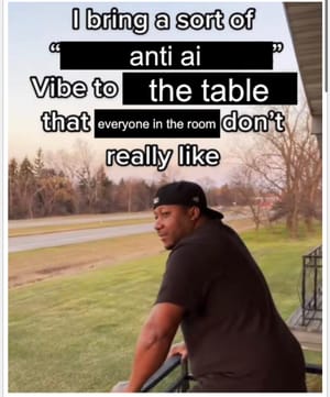 I bring an anti-ai vibe